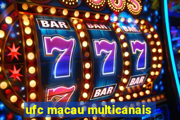 ufc macau multicanais